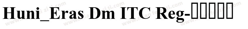 Huni_Eras Dm ITC Reg字体转换